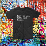 Sorry I Am Late I Didnt Want to Come Funny Aussie Bogan Shirt Custom Tee