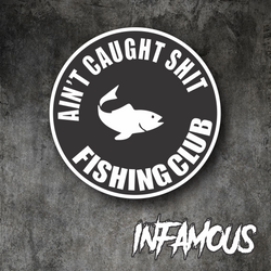 AINT CAUGHT SHIT FISHING CLUB Sticker Decal - FUNNY CAR 4x4 Funny Boat Sticker